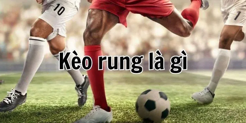 Mẹo hay áp dụng để đặt kèo rung bóng đá là gì